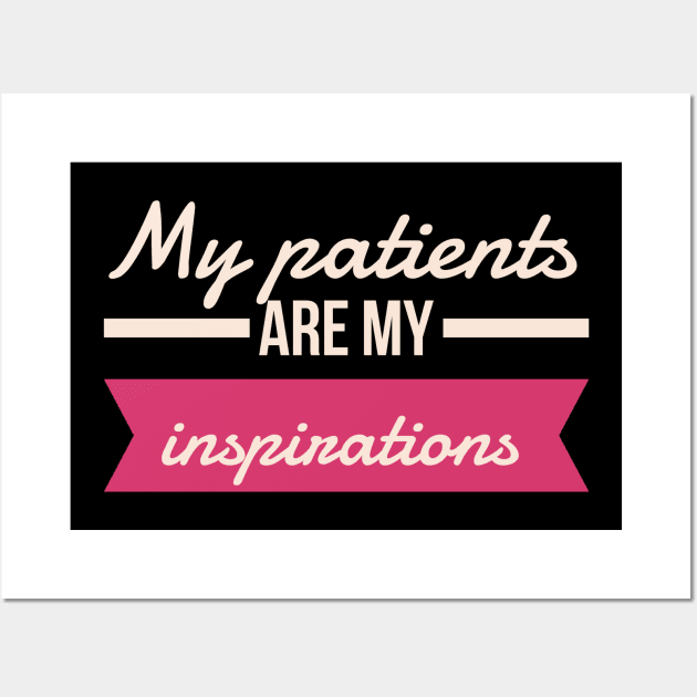 Nurse My Patients Are My Inspirations Wall Art by coloringiship